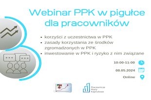 Webinar "PPK w pigułce dla pracowników" 8 maja 2024r.